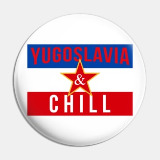 Yugoslavia and Chill Pin