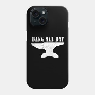 Blacksmith Bang all day Phone Case