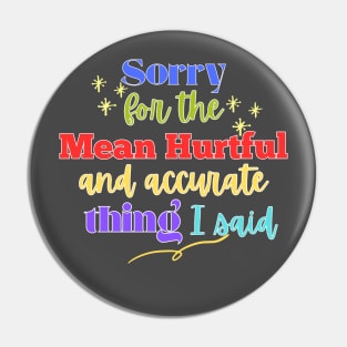 Sarcasm Sorry for the Mean and Hurtful Pin