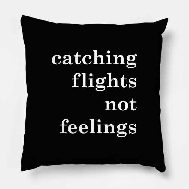 catching flights not feelings Pillow by frankpepito