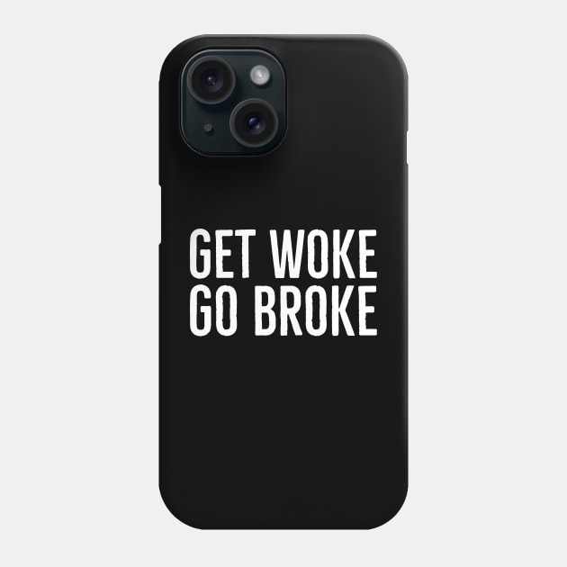 Get Woke Go Broke Phone Case by Suzhi Q