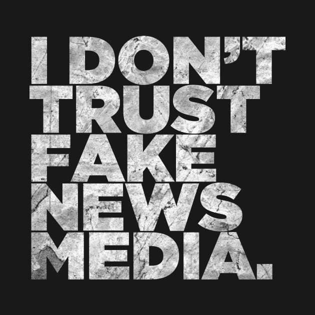 I don’t trust Fake News Media. by hsf