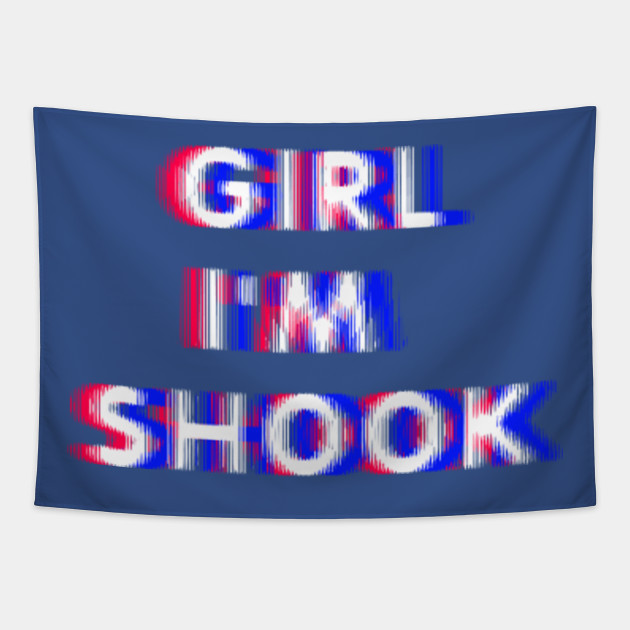 Girl Im Shook Shaken Wig Fly Meme Catchphrase Shook Tapestry