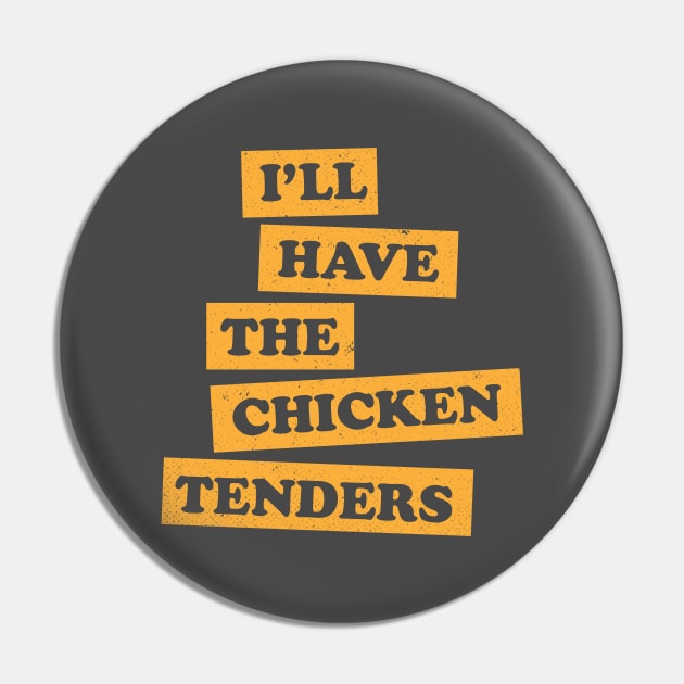 Chicken Tenders Funny Foodie Quote Pin by Commykaze