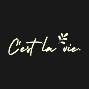 C'est la vie. T-Shirt