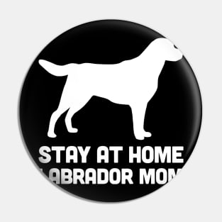 Labrador - Funny Stay At Home Dog Mom Pin