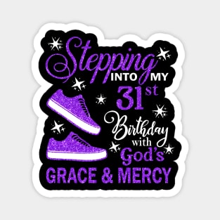 Stepping Into My 31st Birthday With God's Grace & Mercy Bday Magnet