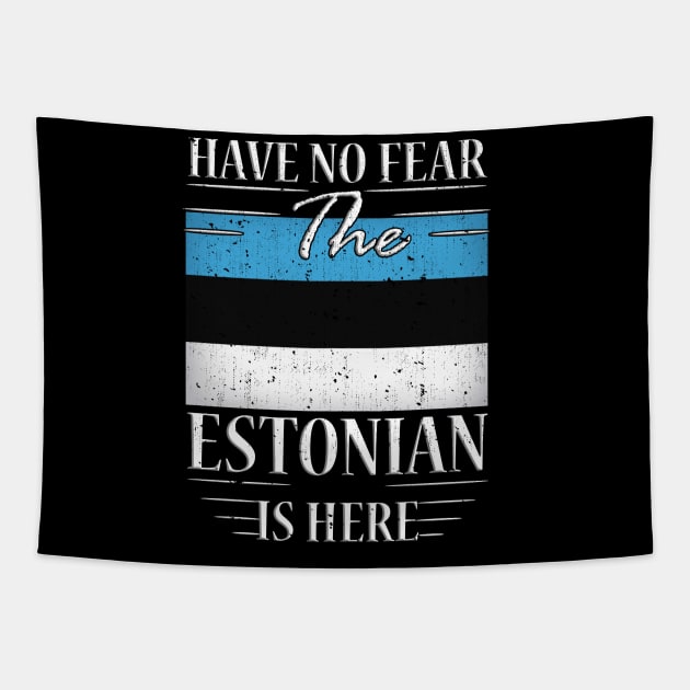 Have No Fear The Estonian Is Here Tapestry by silvercoin