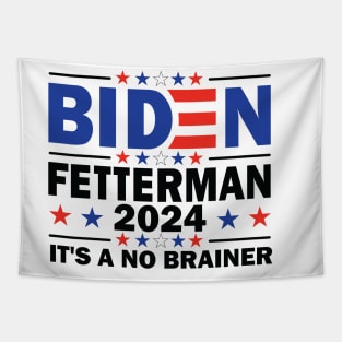 Biden Fetterman 2024 It's a No Brainer Tapestry