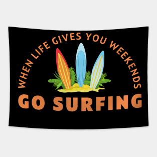 When life gives you weekends, Go surfing Tapestry