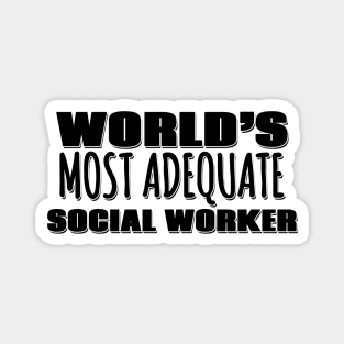 World's Most Adequate Social Worker Magnet