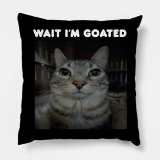 Wait I'm Goated Pillow