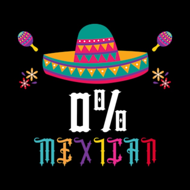 Brand: 0% Mexican Cinco De Mayo Apparel Co 0% Mexican Cinco De Mayo Fiesta Sombrero Funny Men Women Kid T-Shirt by Surrealart