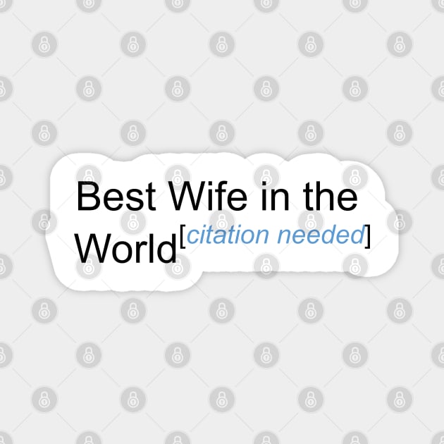 Best Wife in the World - Citation Needed! Magnet by lyricalshirts