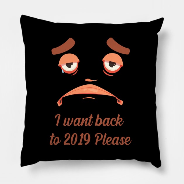 I want back to 2019 please Pillow by Funny designer