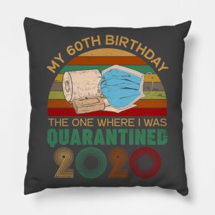 Funny My 60Th Birthday Quaranrined 2020 Pillow