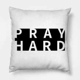 Pray hard words power Pillow