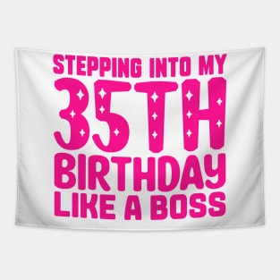 Stepping Into My 35th Birthday Like A Boss Tapestry