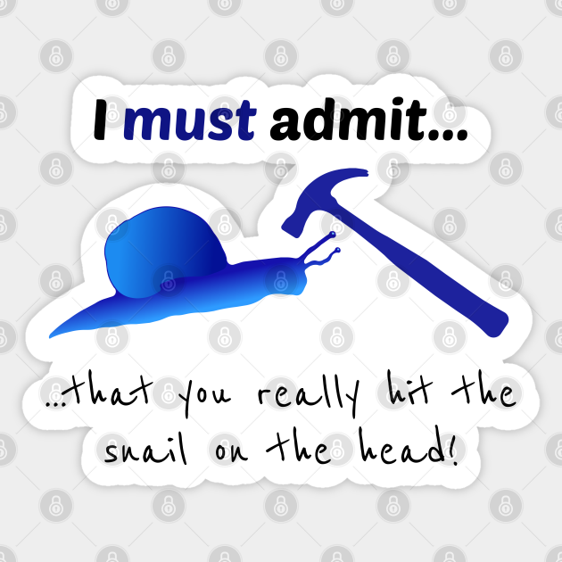 Hit the Snail On the Head- Funny Snail Design - Funny Snail - Sticker | TeePublic Hit the Snail On the Head- Funny Snail Design - Funny Snail - Sticker | TeePublic