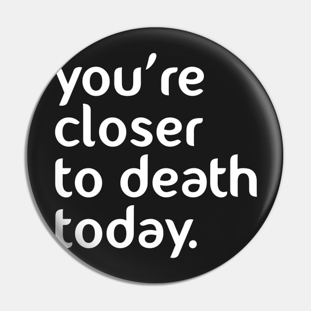 You’re closer to death today! Pin by nobletory