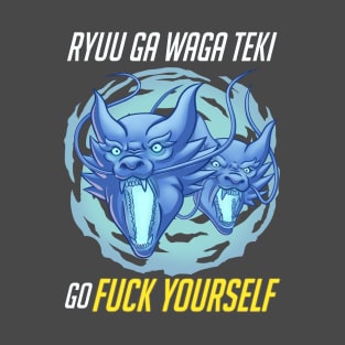 Ryuu Ga Waga Teki Go Fuck Yourself T-Shirt