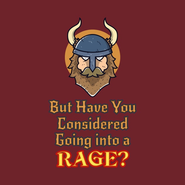 But Have You Considered...Rage? by NerdWordApparel