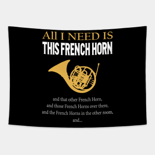 All I Need Is This French Horn Tapestry