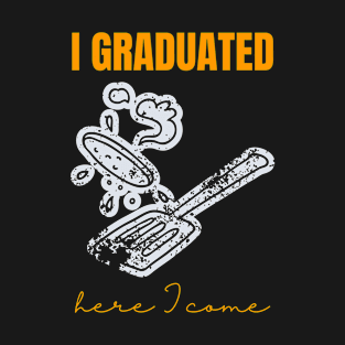 I Graduated Fast Food Burgers Here I Come T-Shirt