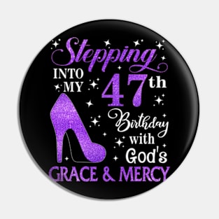 Stepping Into My 47th Birthday With God's Grace & Mercy Bday Pin