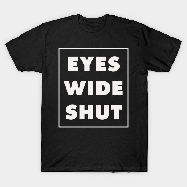 EYES WIDE SHUT - Stanley Kubrick tribute T-Shirt - Stanley Kubrick - T ...