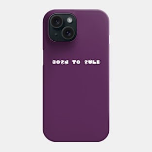 born to rule Phone Case