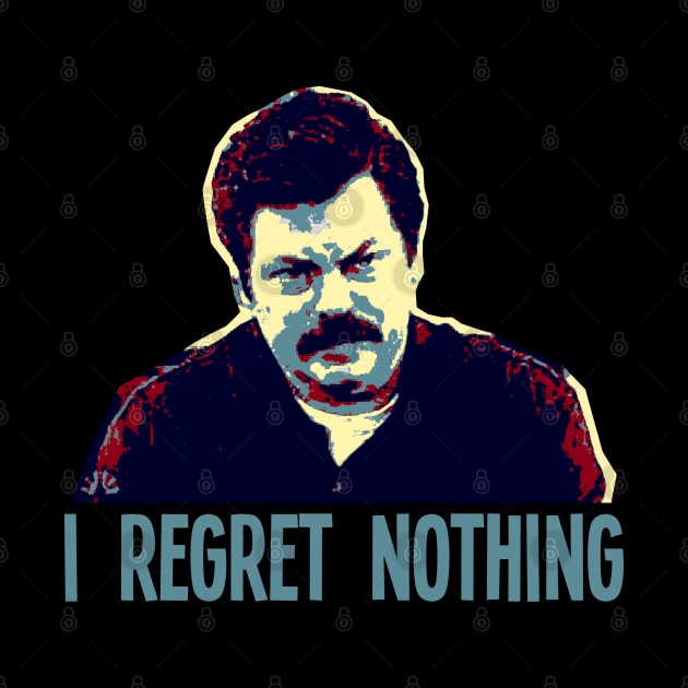 I REGRET NOTHING // Ron Swanson by AxLSTORE