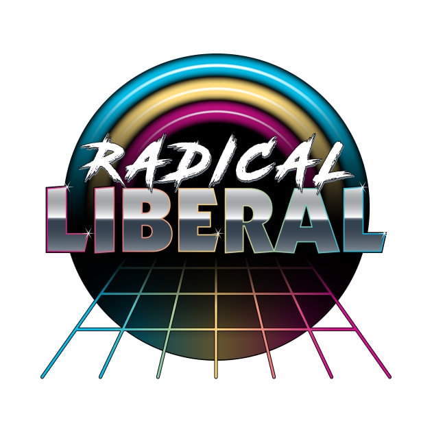 Radical Liberal - 1980s Political Democrat Humor by RYSHU 