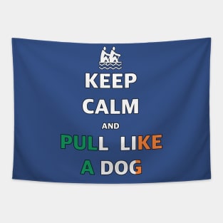 Keep Calm And Pull Like A Dog Tapestry