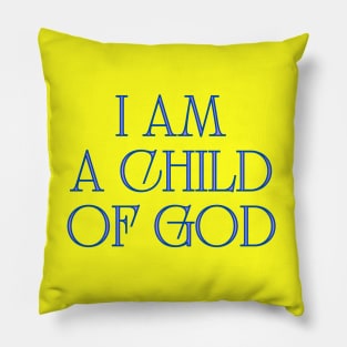 I Am A Child Of God Pillow