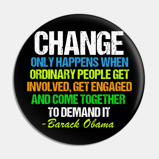 Obama Change Quote Inspirational Pin by epiclovedesigns