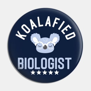 Koalafied Biologist - Funny Gift Idea for Biologists Pin