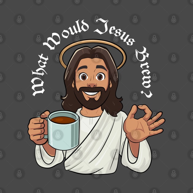 What Would Jesus Brew (white text) by Stupiditee