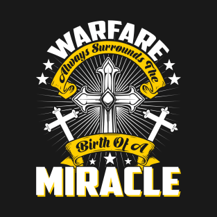 Warfare Surrounds The Birth OF A Miracle Christian T-Shirt