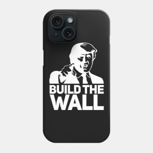 President Donald Trump Build The Wall Phone Case