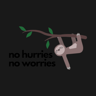 No hurries no worries sloth T-Shirt