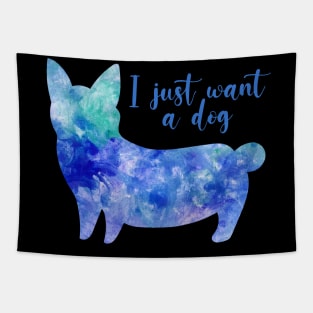 I just want a dog cute watercolour corgi dog Tapestry