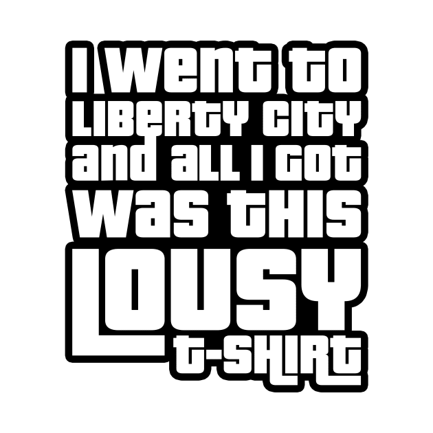 Liberty City lousy t-shirt by AntiStyle