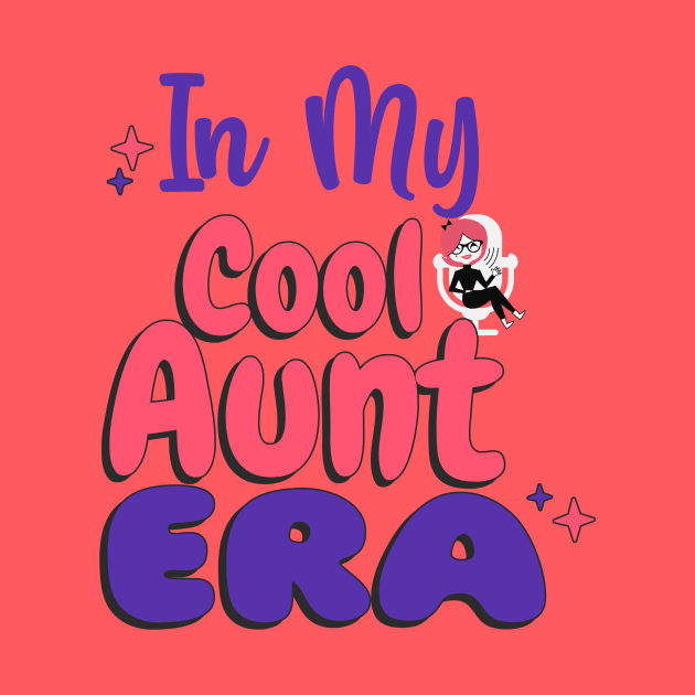 In My Cool Aunt Era by 3nityONE