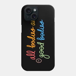 All bodies are good bodies Phone Case