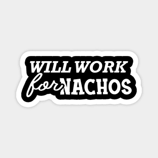 Will work for nachos Magnet