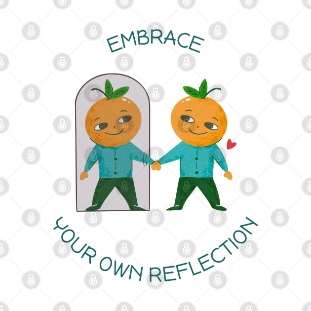 Embrace Your Own Reflection Self Love by Distinkt