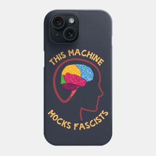 This Machine Mocks Fascists Phone Case