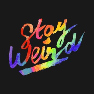 Stay Weird T-Shirt