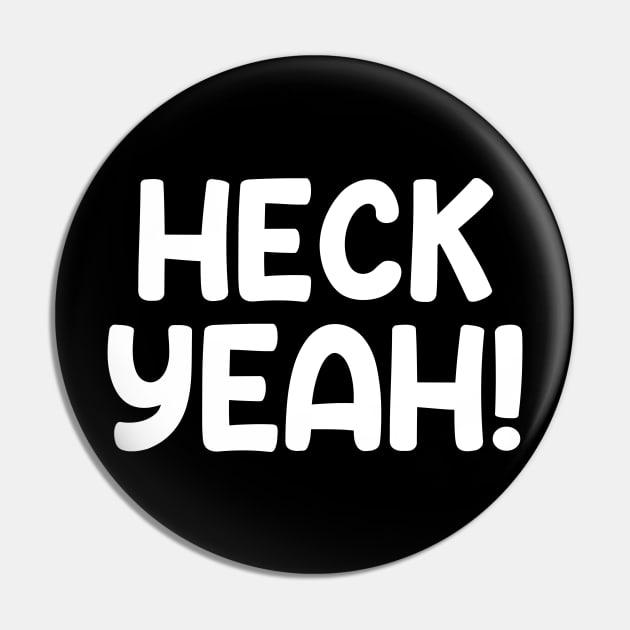 Heck Yeah Funny Positive Pin by Swagmart